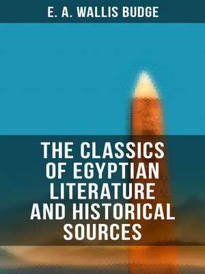 cover image of The Classics of Egyptian Literature and Historical Sources